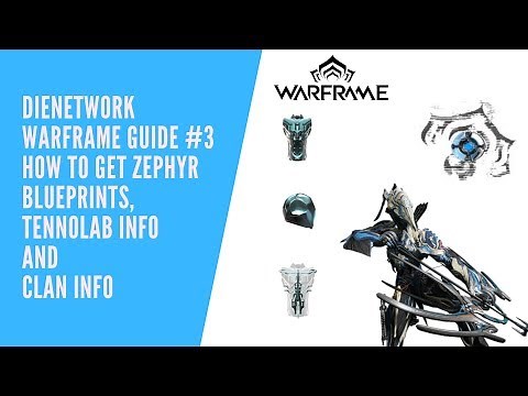 How to Get Zephyr Blueprints, Tenno Lab Info and Clan Info (DieNetwork Warframe Guide #3)