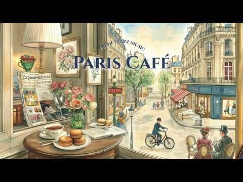 𝑷𝑨𝑹𝑰𝑺 𝑪𝑨𝑭𝑬́ 💐 French Instrumental Music — Coffee Playlist | Paris Morning Street View