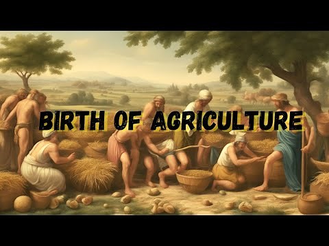The Birth of Agriculture: Cultivating Civilization