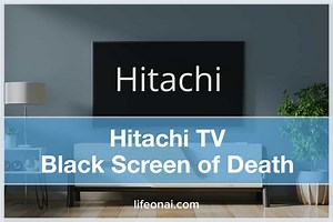 Hitachi TV Black Screen of Death (12 Fixes) - Life on AI