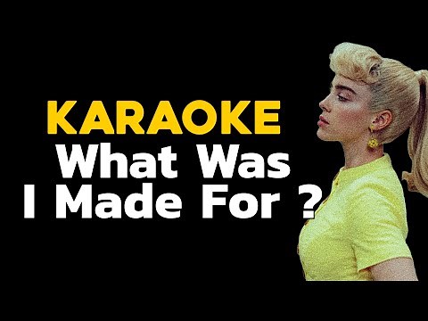 Billie Eilish - What Was I Made For? (KARAOKE)