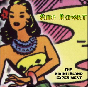 Surf Report - The Bikini Island Experiment