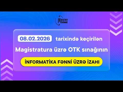 08.02.2026 | Magistratura üzrə OTK sınağı | İnformatika fənni üzrə izah