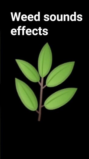 Weed sounds effects