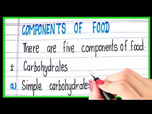 What are components of food | Main components of food | Sources of foods
