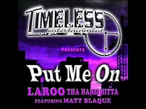 Laroo-Put Me On ft Matt Blaque