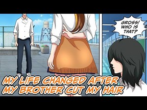My brother cut my long hair. Girls started treating me differently...[Manga dub]