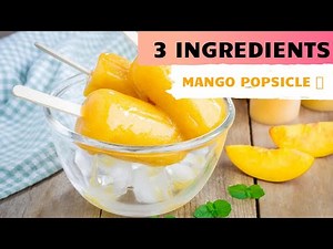 Mango Popsicle Easy Recipe / Only 3 ingredients/ Fresh Mango Ice Cream
