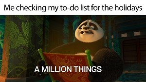 Holiday To Do List: 1) Wrap gifts 2) Regret cyber monday purchases 3) Make cookies 4) Eat the entire tray of cookies 5) Stream Kung Fu Panda: https://link.tubi.tv/mLcmFmflVbb | Tubi