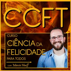 CCFT - Curso Ciência da Felicidade para Todos - Márcio Harff | Hotmart