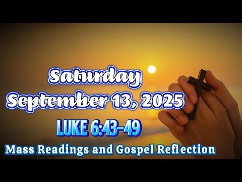 Catholic Mass Readings & Gospel Reflection - Saturday, September 13, 2025 | Daily Scripture Reading