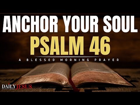 Psalm 46 The Most Powerful Prayer To Bless Your Day And Anchor Your Soul (Christian Motivation)