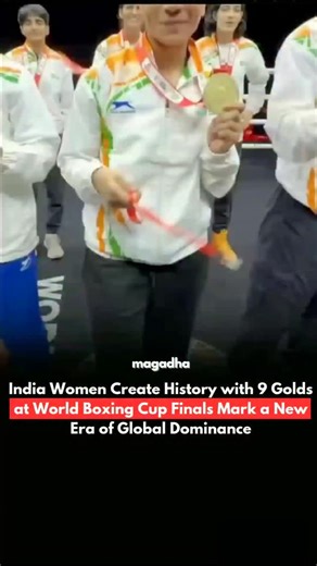 Magadha Times | India's women scripted a historic triumph at the World Boxing Cup Finals, sweeping medals across every division in a show of sheer... | Instagram