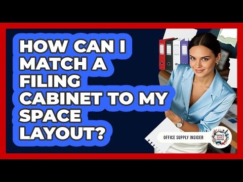 How Can I Match A Filing Cabinet To My Space Layout?