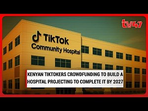Kenyan TikTokers crowdfunding to build a hospital projecting to complete it by 2027