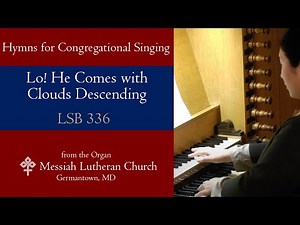 LSB 336 | Lo! He Comes with Clouds Descending (HELMSLEY) | Hymn-Advent Majesty & Joyful Expectation
