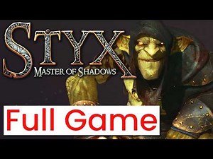 Styx Master of Shadows Full Game Without Commentary Walkthrough