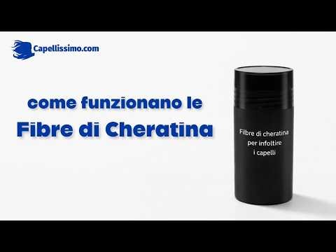 Come funzionano le FIBRE DI CHERATINA