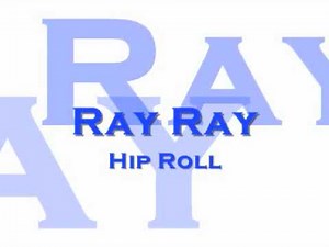 Ray Ray - Hip Roll