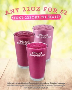 Limited time only! 🕗🥤 Get any 22oz smoothie for $2! Text 22FOR2 to 81018 Valid only at participating Central Florida locations. | Planet Smoothie
