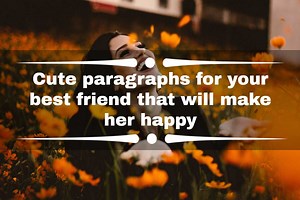 Cute paragraphs for your best friend that will make her happy