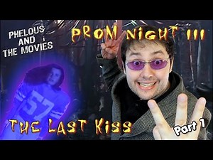 Prom Night 3: The Last Kiss Part 1 - Phelous
