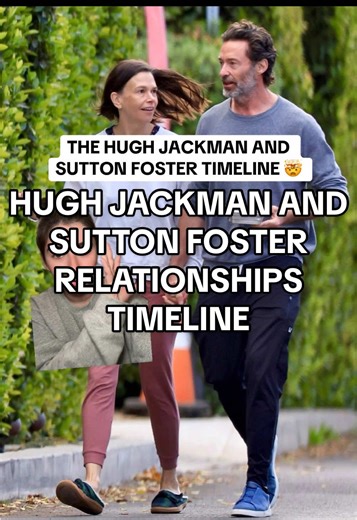 Hugh Jackman and Sutton Foster Relationship Timeline