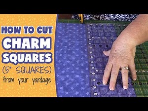 How to Cut Charm Squares (5" Squares) from Your Yardage