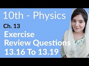 10th Class Physics Chapter 13 - Review Questions no 13.16 to 13.19 - Class 10 Physics Chapter 4