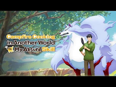 【Complete Series】 Campfire Cooking in Another World with My Absurd Skill