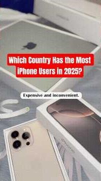 Which Country Has the Most iPhone Users in 2025?