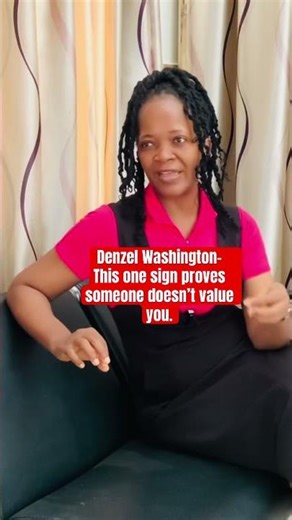 Denzel Washington-This one sign proves someone doesn’t value you.