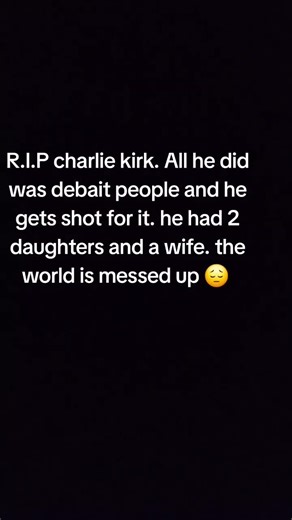 he did nothing wrong 😔 rip to Charlie kirk. he had 2 daughters a wife and parents.#sad #rip #why #hehad2daughters