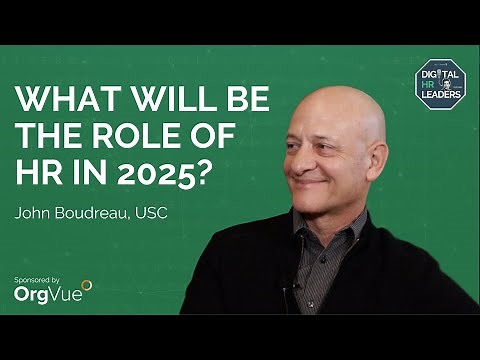 WHAT WILL BE THE ROLE OF HR IN 2025? Interview with John Boudreau