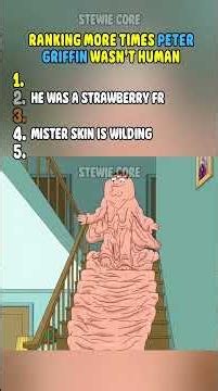 RANKING MORE TIMES PETER GRIFFIN WASN'T HUMAN