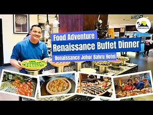 Ultimate Buffet Experience at Renaissance Hotel Johor Bahru | Weekday Buffet Dinner