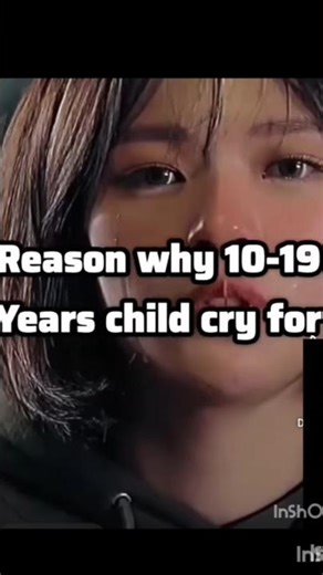 reason why 10 - 19 years child cry for#this problems 🥹🥹