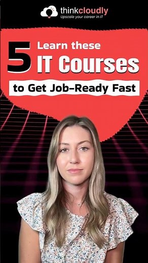 Learn These 5 IT Courses to Get Job-Ready Fast | Thinkcloudly
