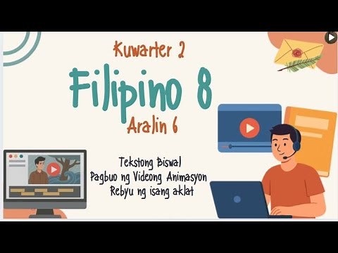 Quarter 2-Week 6: Tekstong Biswal / Pagbuo ng Videong Animasyon / Rebyu ng isang aklat