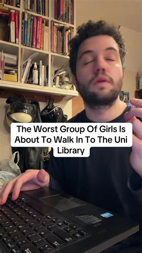The Worst Group of Girls in the Uni Library