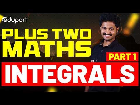 Plus Two Maths | Integrals - Part 1/3 | Eduport
