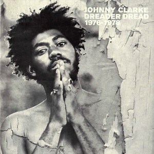Johnny Clarke - Dreader Dread (1976-1978)