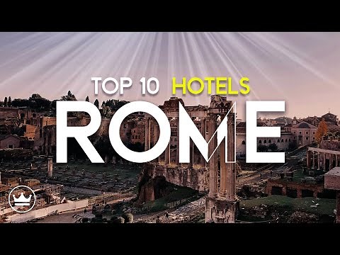 The Top 10 BEST Hotels In Rome, Italy (2025)