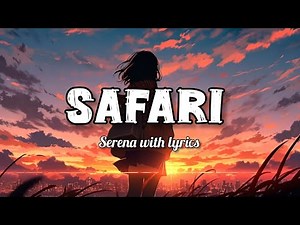 SAFARI - Serena with lyrics