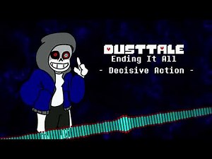 Dusttale: Ending It All - Phase 1 - Decisive Action (V2)
