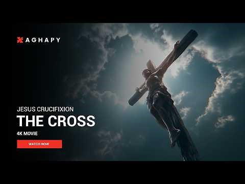 Jesus' Crucifixion: The Cross in 4K | A Powerful Easter Cinematic Experience