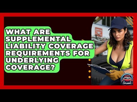 What Are Supplemental Liability Coverage Requirements For Underlying Coverage?