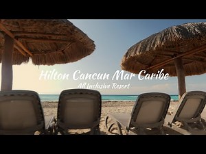 Hilton Cancun Mar Caribe All Inclusive Resort