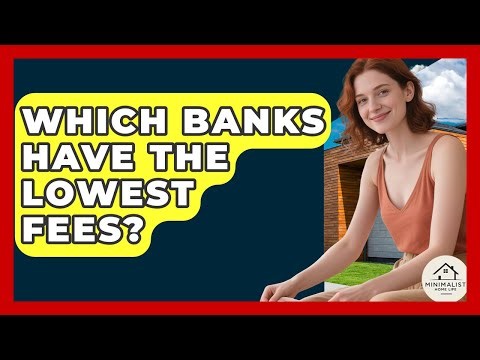 Which Banks Have The Lowest Fees? - Minimalist Home Life