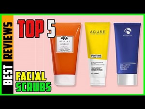 TOP 5 Best Facial Scrubs 2025